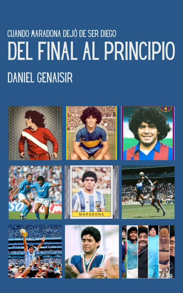 portada-libro-del-final-al-principio-danielgenaisir Portada del libro "Del final al principio" sobre Diego Maradona, escrito por el periodista Daniel Genaisir
